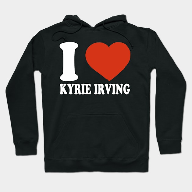 Graphic I Love Kyrie Personalized Name Sports Hoodie by Cierra Bauch